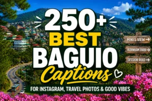 250+ Best Baguio Captions for Instagram, Travel Photos & Good Vibes
