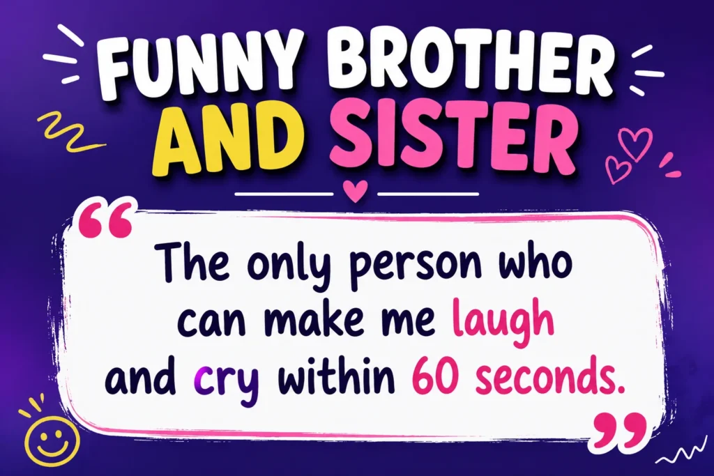 Funny Brother and Sister Captions