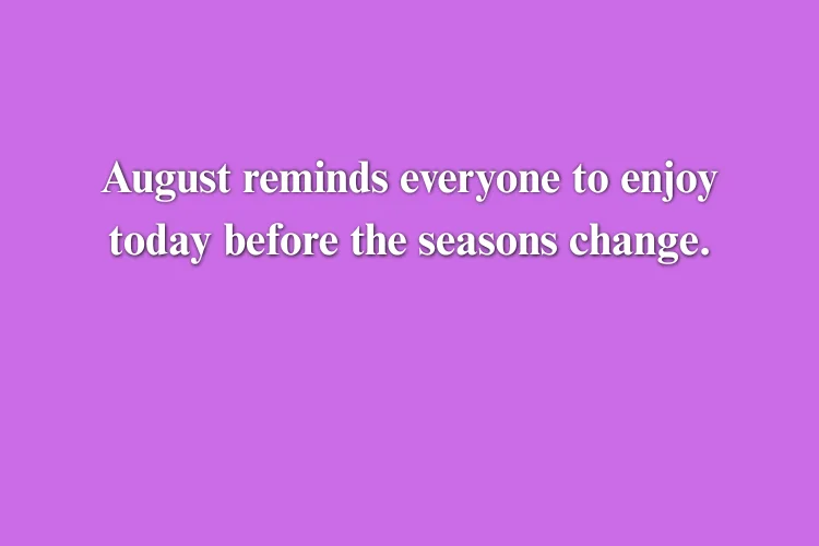 August Quotes About the End of Summer