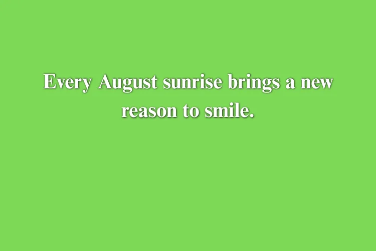 Positive August Quotes